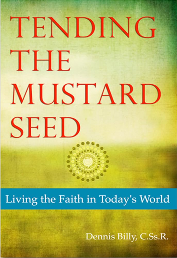 Tending the Mustard Seed: Living the Faith in Today's World (Contemporary Spirituality),Used