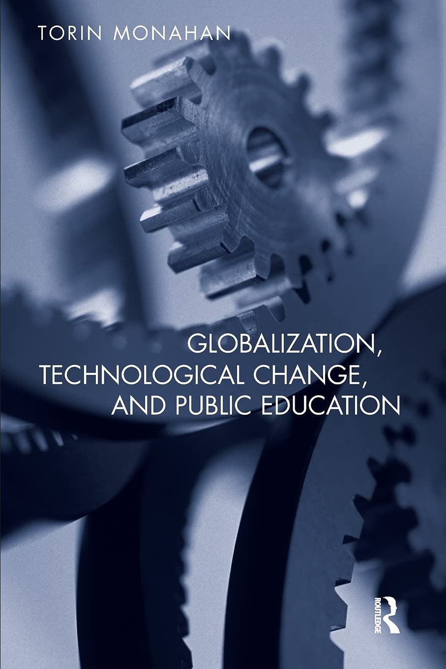 Globalization, technological change, and public education (Social Theory, Education, and Cultural Change),Used