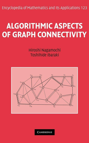 Algorithmic Aspects of Graph Connectivity (Encyclopedia of Mathematics and its Applications, Series Number 123),New