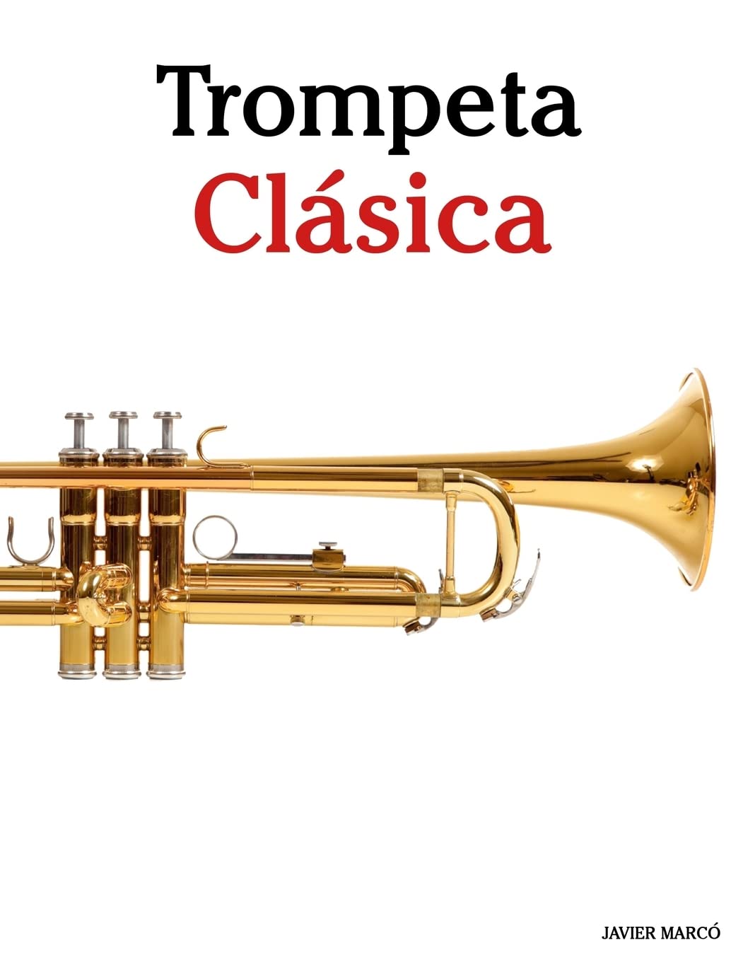 Trompeta Clsica: Piezas Fciles De Bach, Strauss, Tchaikovsky Y Otros Compositores (Spanish Edition),Used