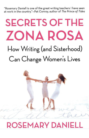 Secrets Of The Zona Rosa: How Writing (And Sisterhood) Can Change Women'S Lives,Used