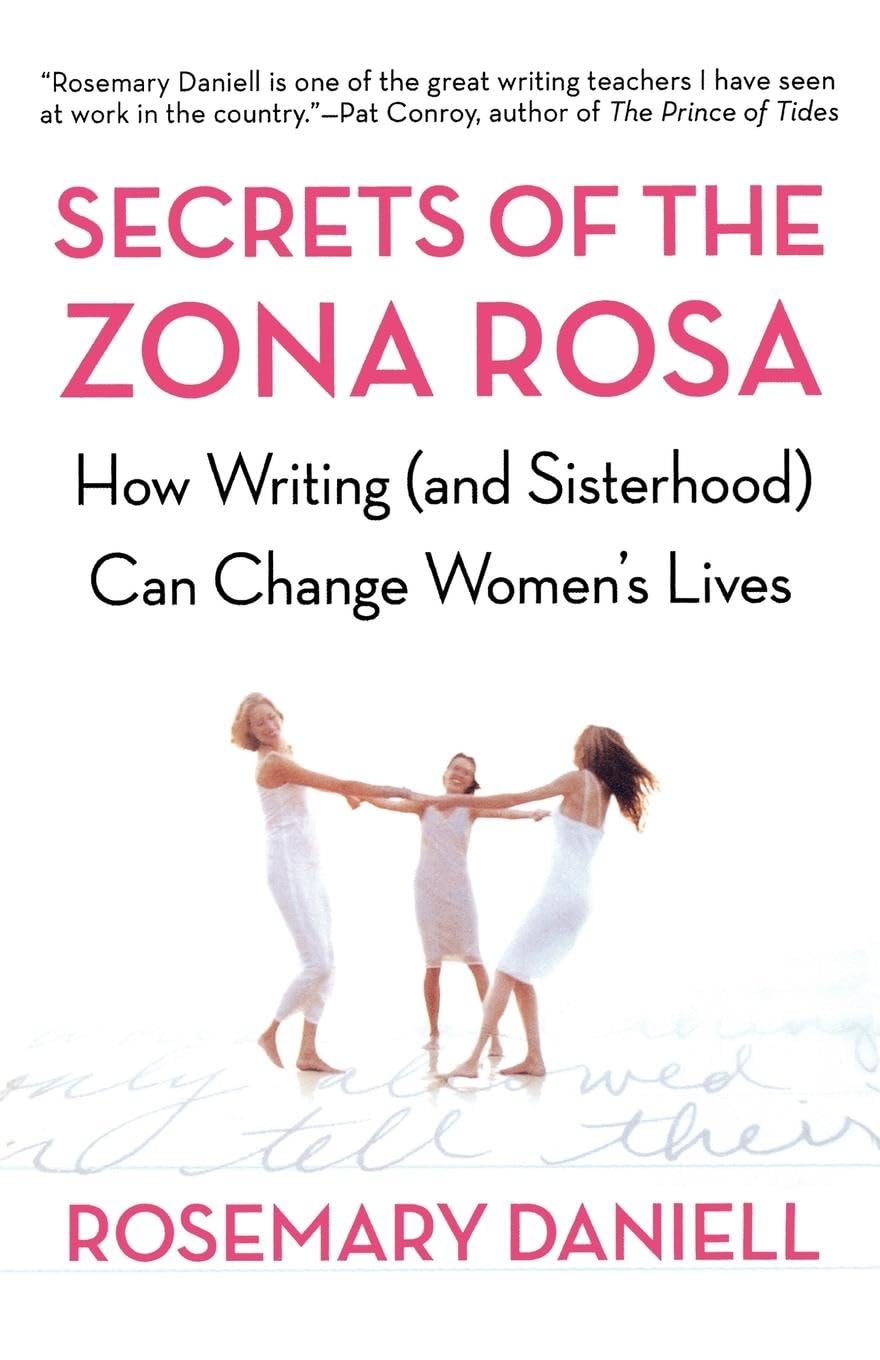 Secrets Of The Zona Rosa: How Writing (And Sisterhood) Can Change Women'S Lives,Used