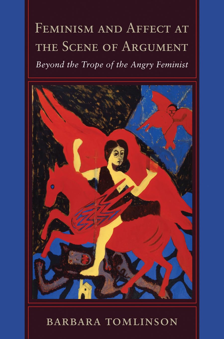 Feminism and Affect at the Scene of Argument: Beyond the Trope of the Angry Feminist,Used