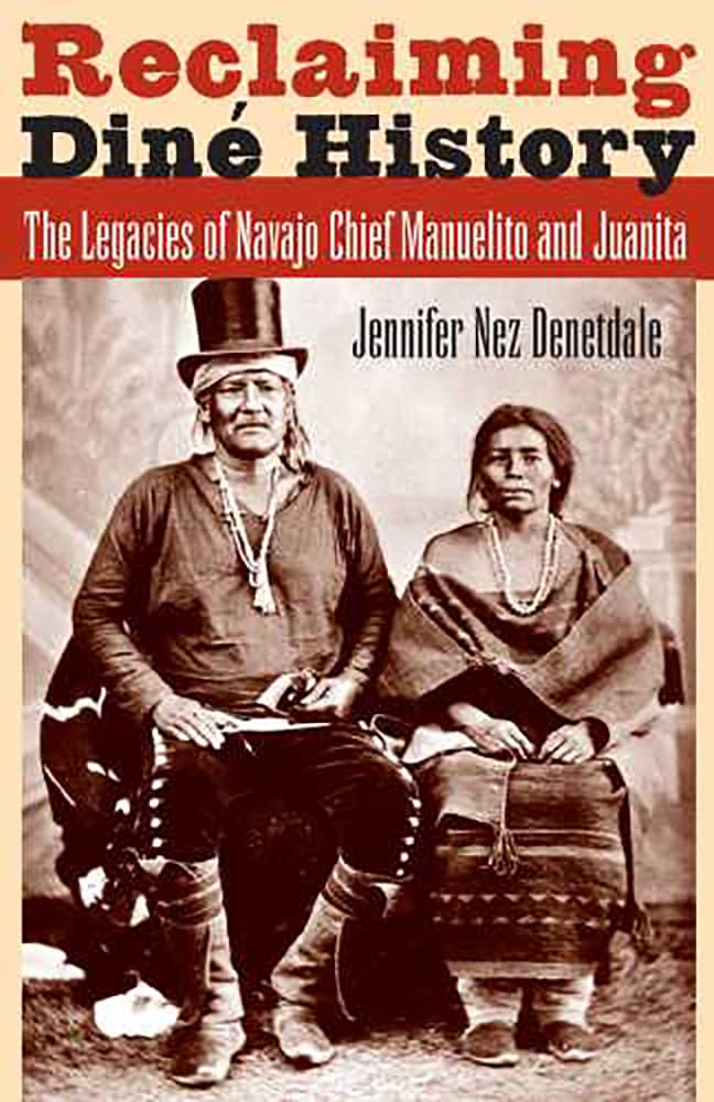 Reclaiming Din History: The Legacies Of Navajo Chief Manuelito And Juanita