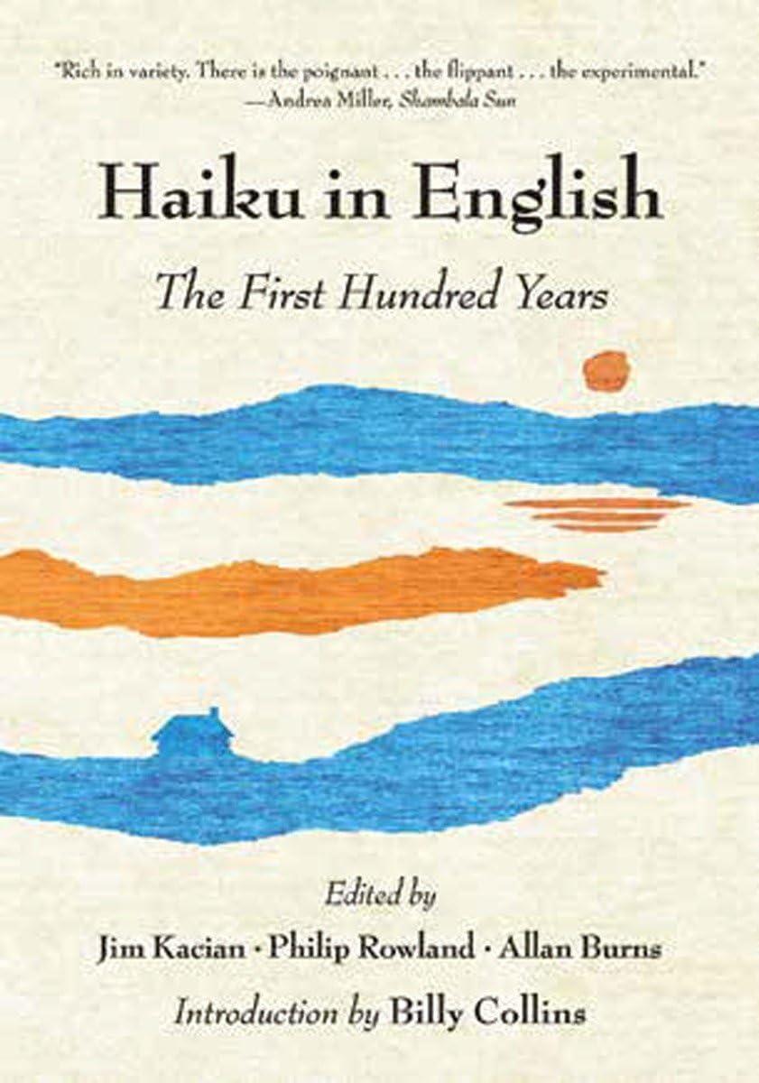 Haiku In English: The First Hundred Years,New
