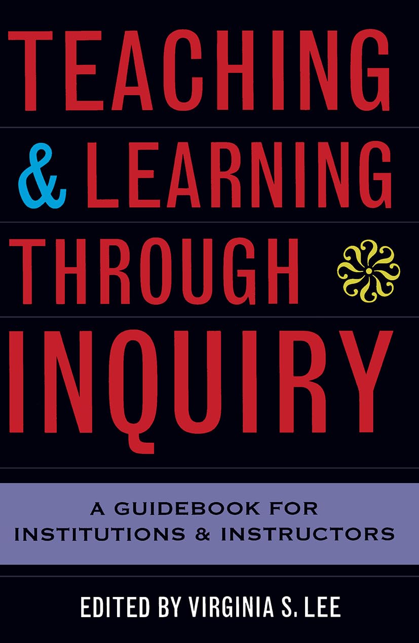 Teaching and Learning Through Inquiry,New