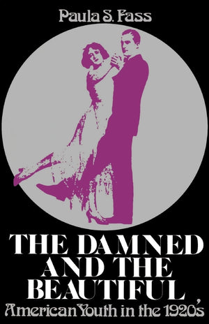 The Damned And The Beautiful: American Youth In The 1920S (Galaxy Books),New
