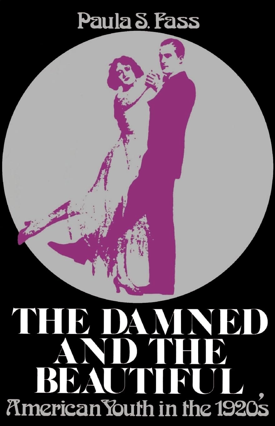 The Damned And The Beautiful: American Youth In The 1920S (Galaxy Books),New