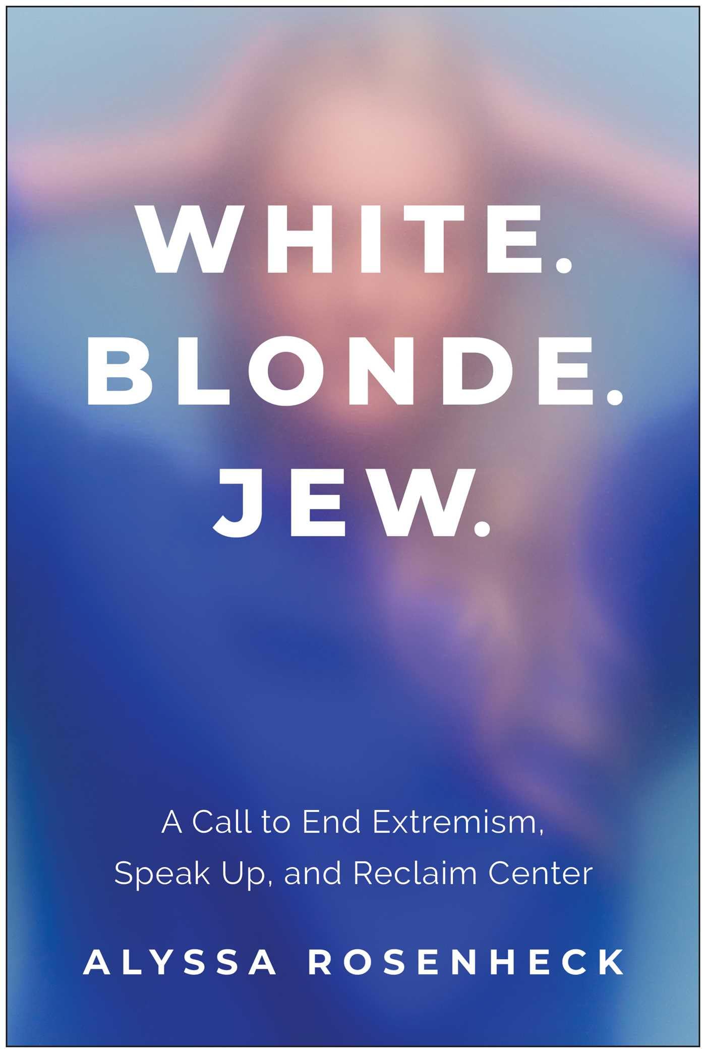 White. Blonde. Jew.: A Call To End Extremism, Speak Up, And Reclaim Center