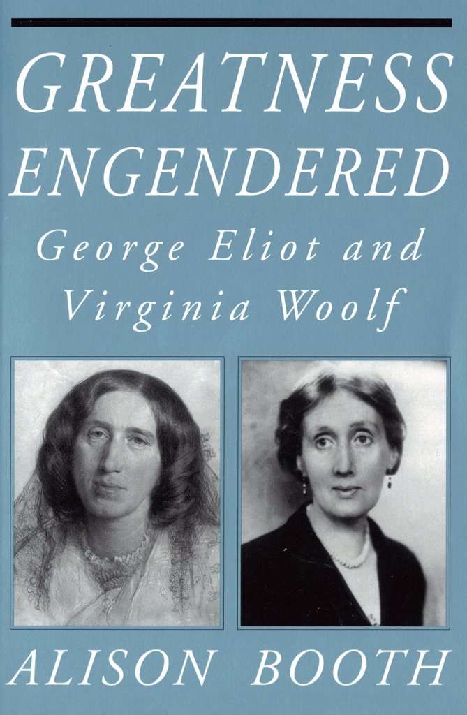 Greatness Engendered: George Eliot and Virginia Woolf (Reading Women Writing),Used