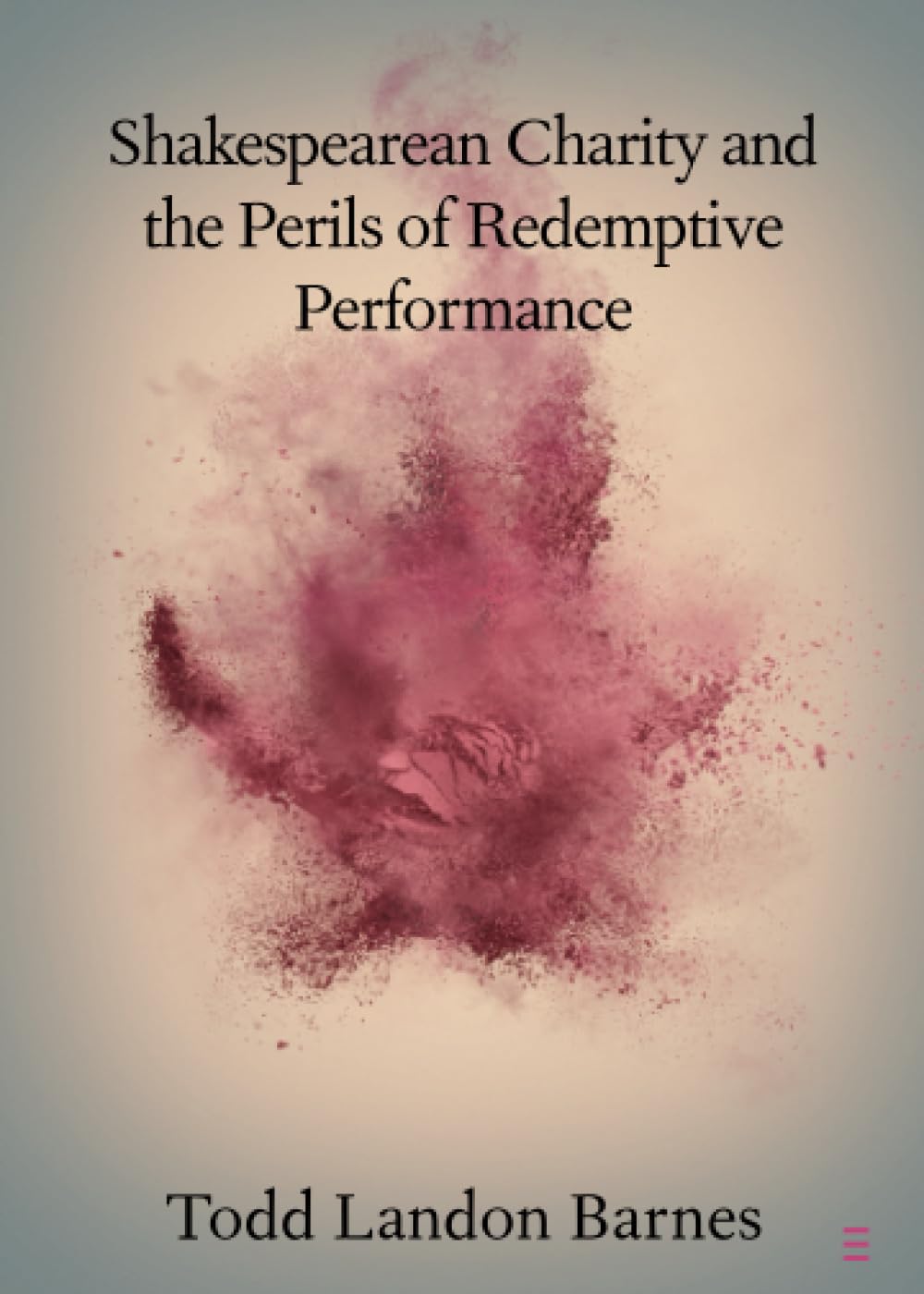 Shakespearean Charity and the Perils of Redemptive Performance (Elements in Shakespeare Performance),Used