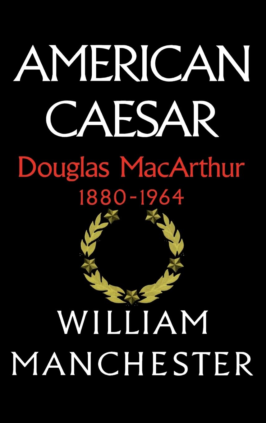 American Caesar: Douglas Macarthur 1880  1964