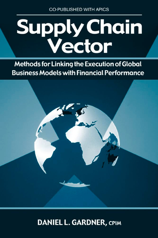 Supply Chain Vector: Methods for Linking Execution of Global Business Models with Financial Performance,Used