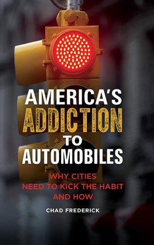 America'S Addiction To Automobiles: Why Cities Need To Kick The Habit And How (Environmental Degradation)