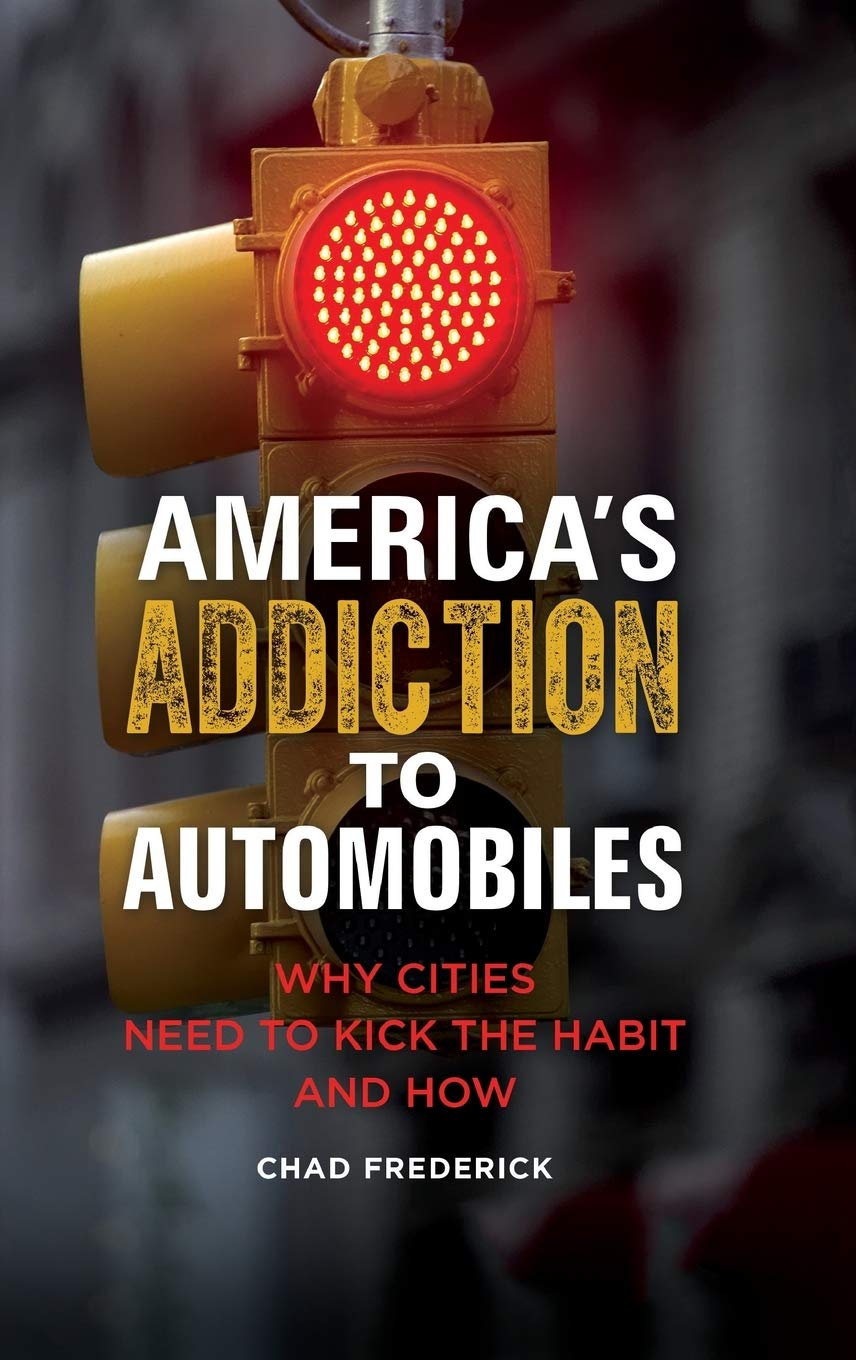America'S Addiction To Automobiles: Why Cities Need To Kick The Habit And How (Environmental Degradation)