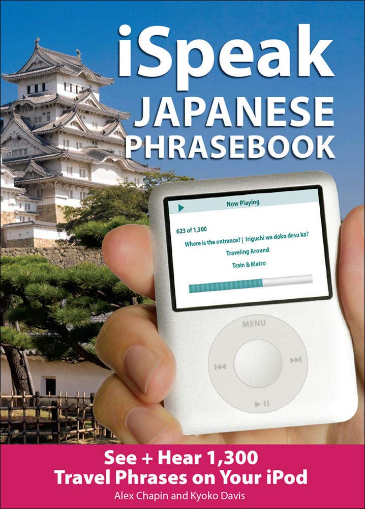 Ispeak Japanese Phrasebook (Mp3 Cd + Guide): The Ultimate Audio & Visual Phrasebook For Your Ipod (Ispeak Audio Series),New