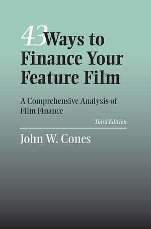 43 Ways to Finance Your Feature Film: A Comprehensive Analysis of Film Finance,Used