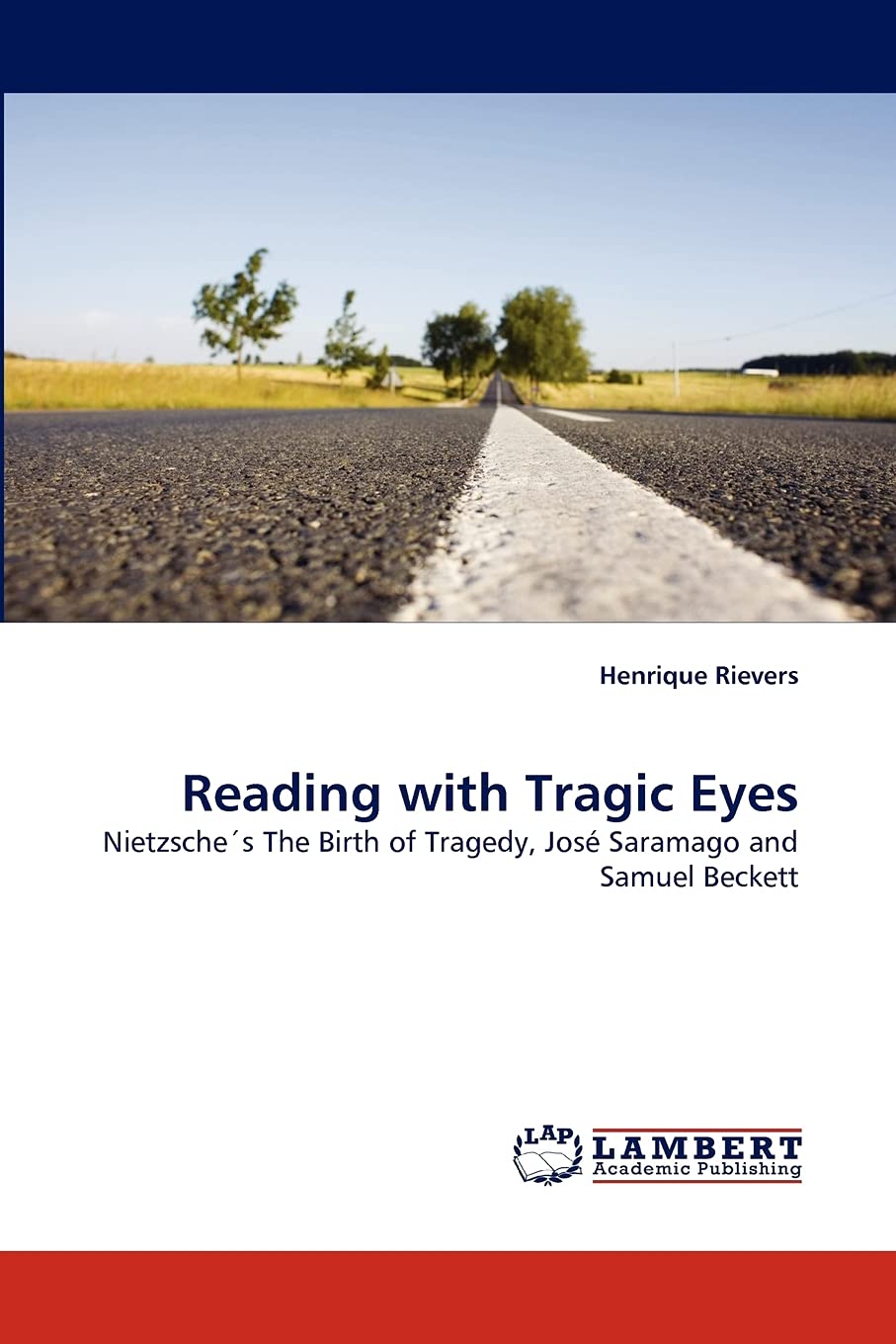Reading with Tragic Eyes: Nietzsche's The Birth of Tragedy, Jos Saramago and Samuel Beckett,Used
