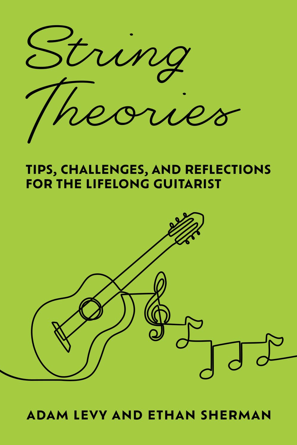 String Theories: Tips, Challenges, And Reflections For The Lifelong Guitarist