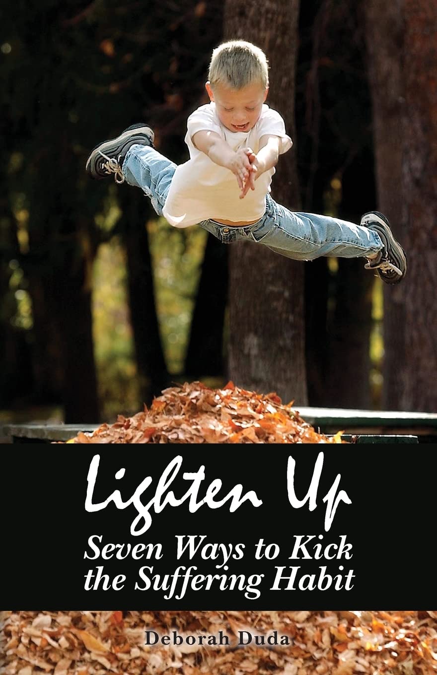 Lighten Up: Seven Ways To Kick The Suffering Habit,Used