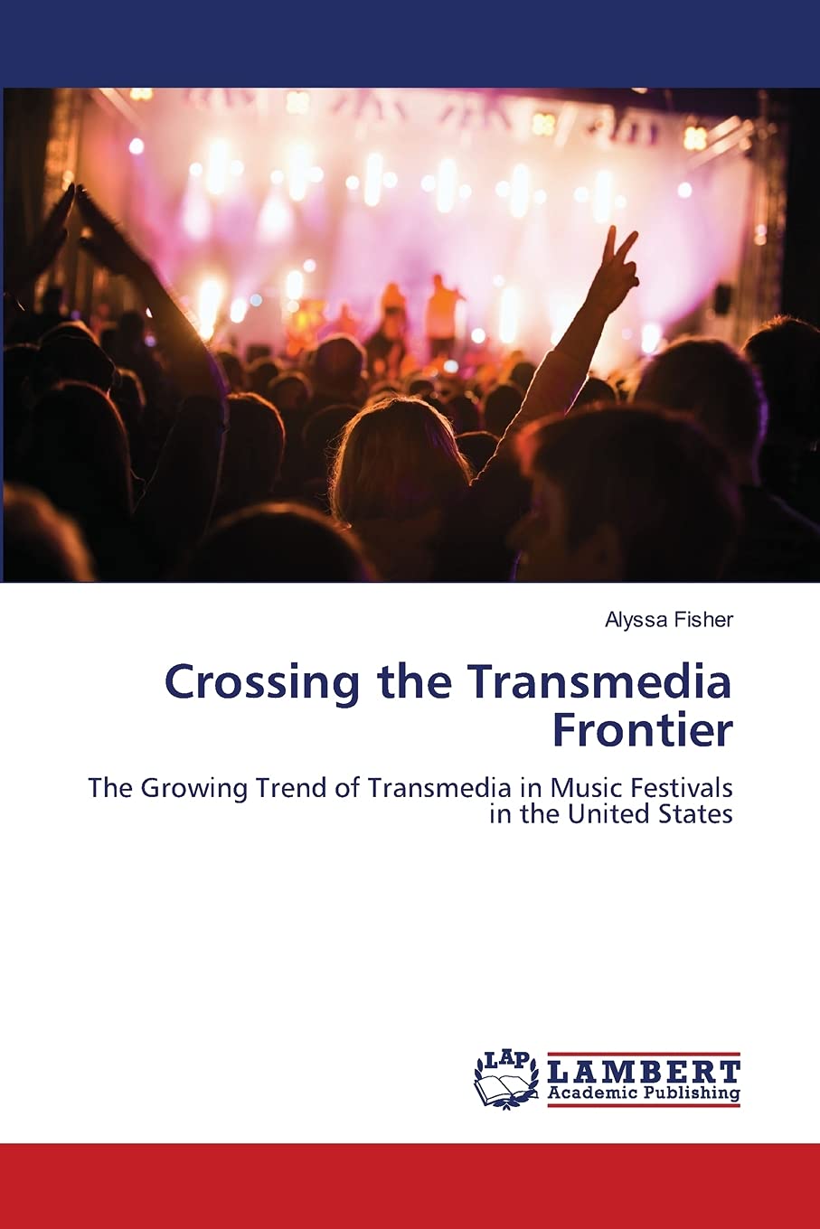 Crossing the Transmedia Frontier: The Growing Trend of Transmedia in Music Festivals in the United States,Used