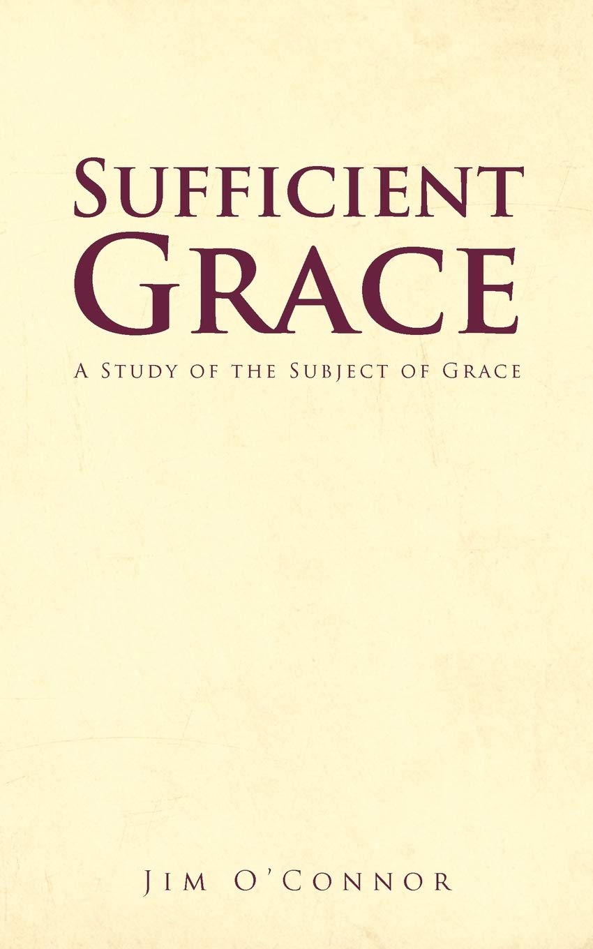 Sufficient Grace: A Study Of The Subject Of Grace,Used