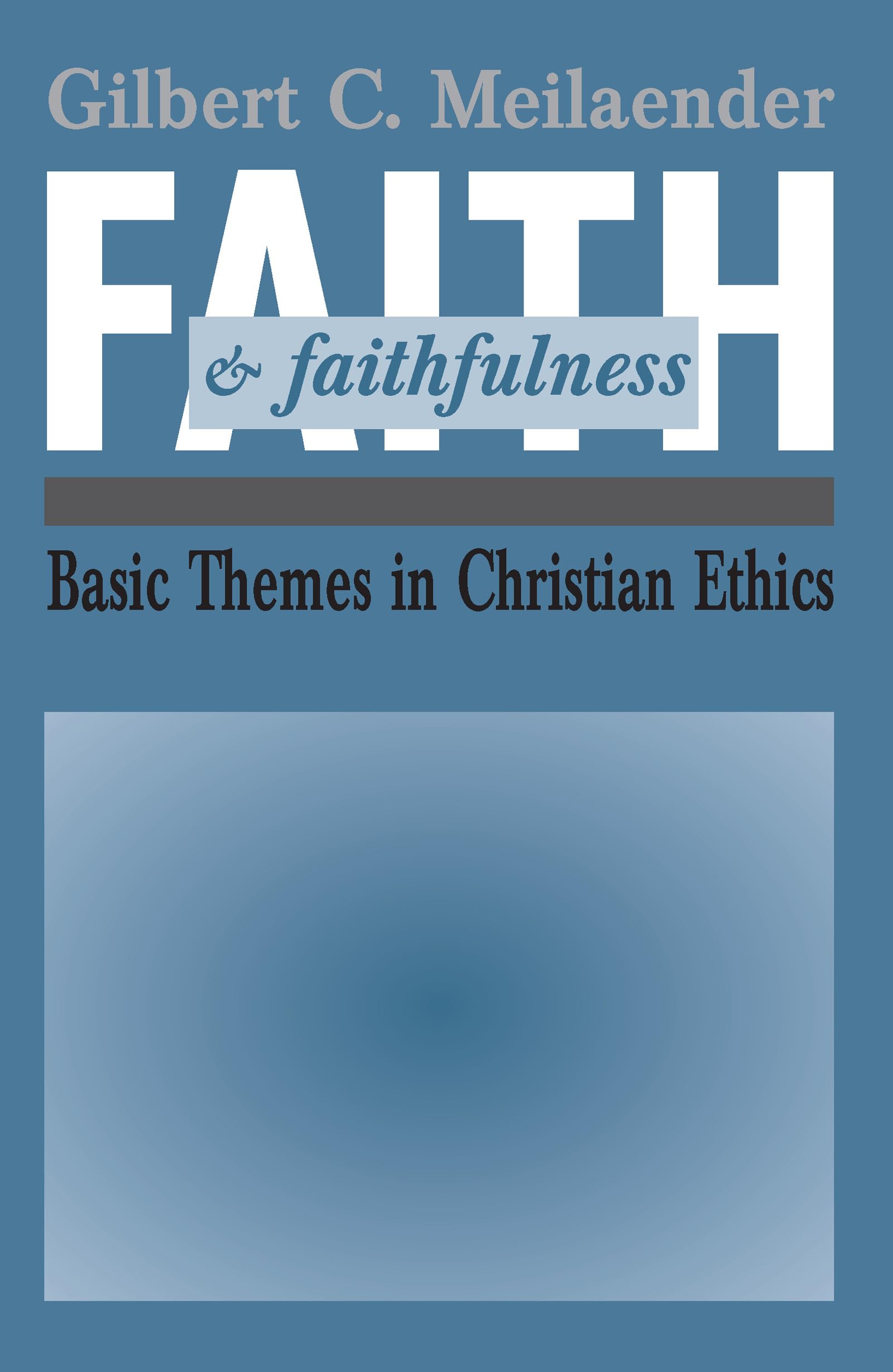 Faith and Faithfulness: Basic Themes in Christian Ethics,Used
