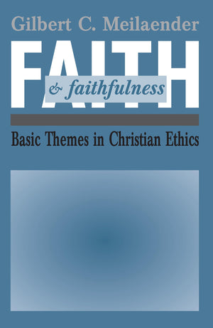 Faith and Faithfulness: Basic Themes in Christian Ethics,Used