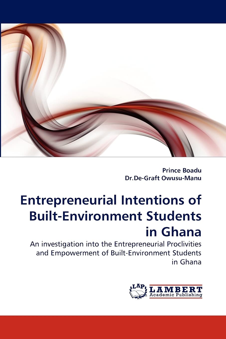 Entrepreneurial Intentions of BuiltEnvironment Students in Ghana: An investigation into the Entrepreneurial Proclivities and Em,Used