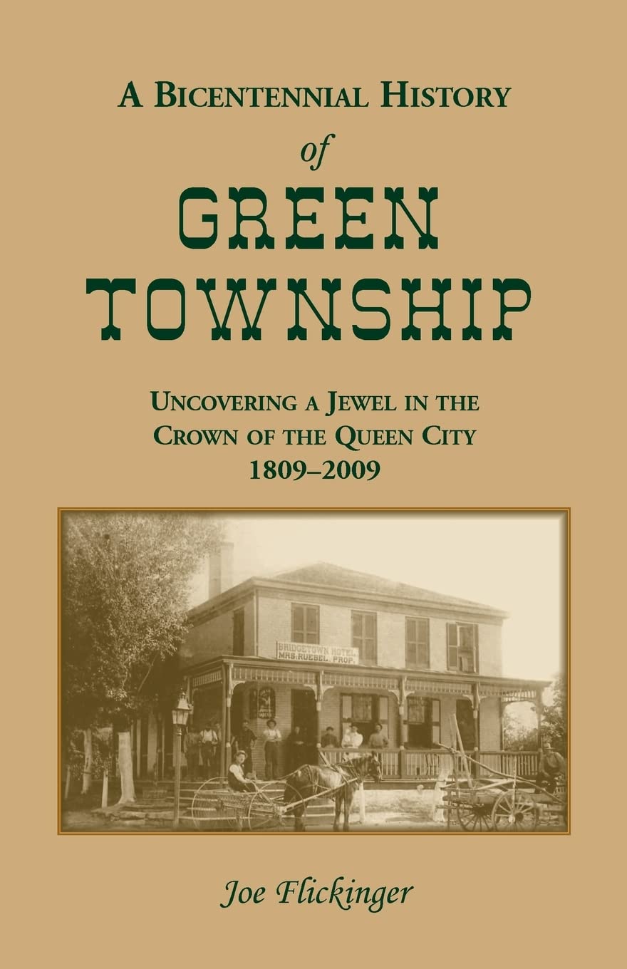 A Bicentennial History of Green Township: Uncovering a Jewel in the Crown of the Queen City, 18092009,Used