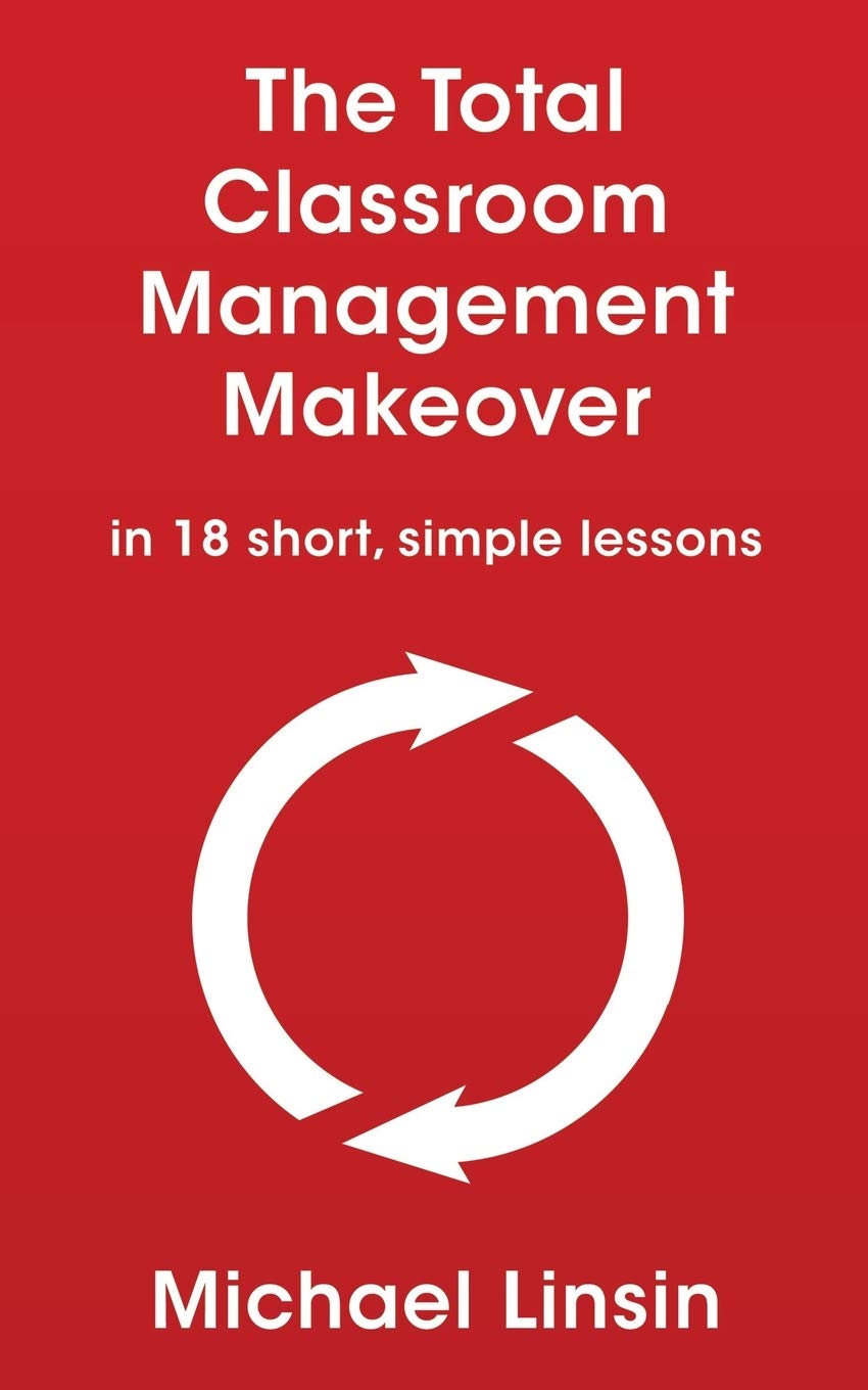 The Total Classroom Management Makeover: in 18 short, simple lessons,Used
