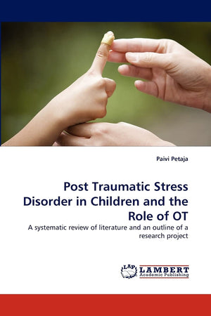 Post Traumatic Stress Disorder in Children and the Role of OT: A systematic review of literature and an outline of a research pr,Used
