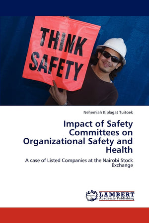 Impact of Safety Committees on Organizational Safety and Health: A case of Listed Companies at the Nairobi Stock Exchange,Used