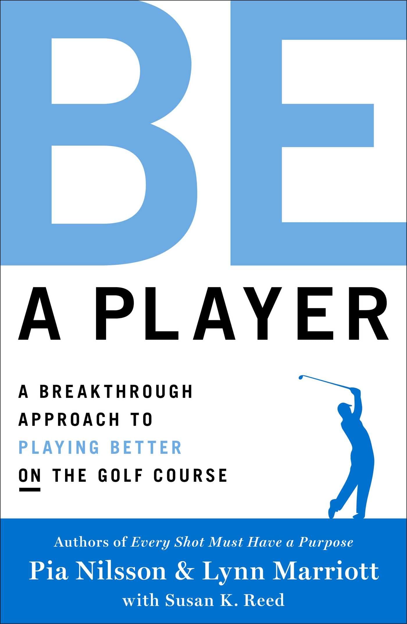 Be a Player: A Breakthrough Approach to Playing Better ON the Golf Course,Used