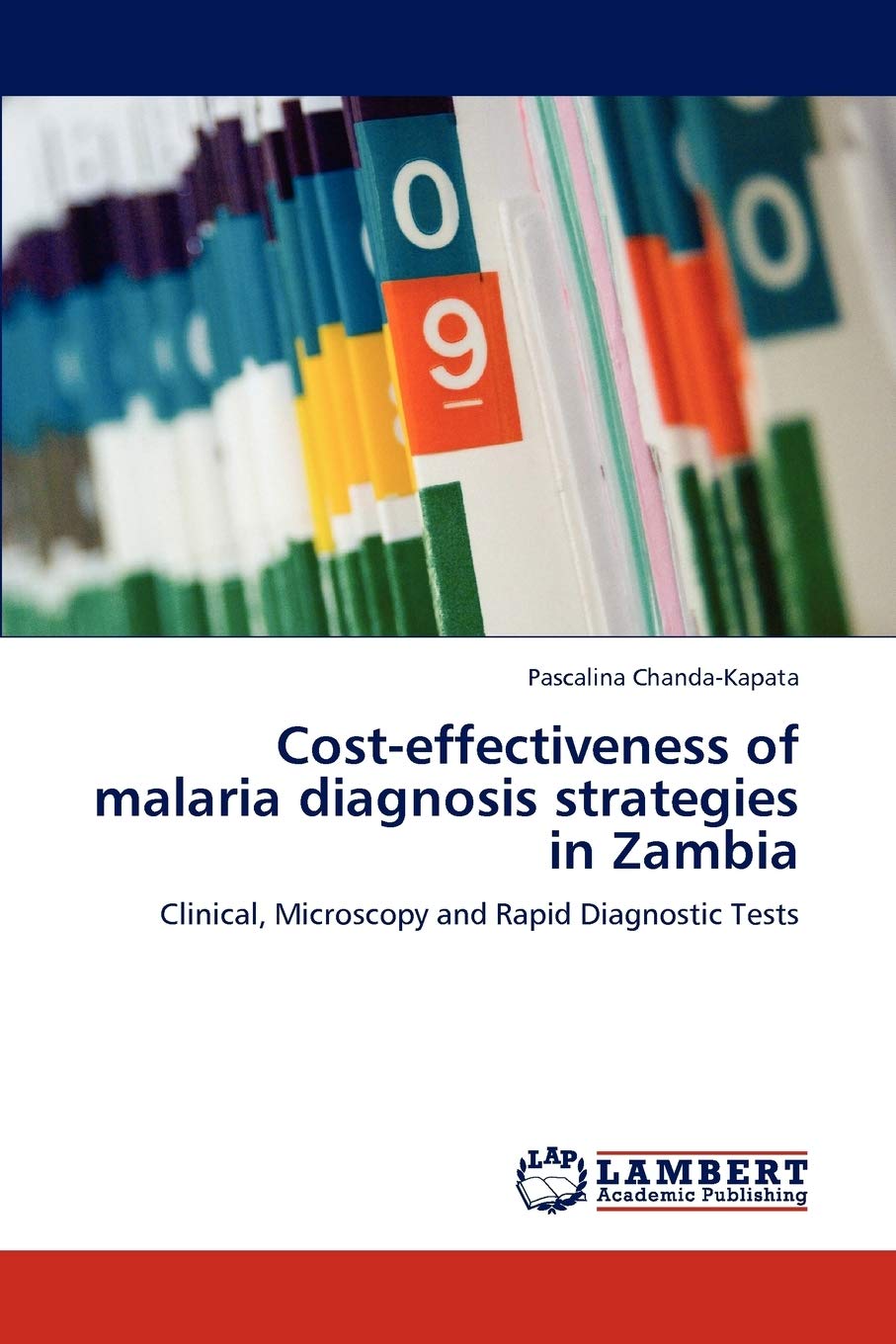 Costeffectiveness of malaria diagnosis strategies in Zambia: Clinical, Microscopy and Rapid Diagnostic Tests,Used