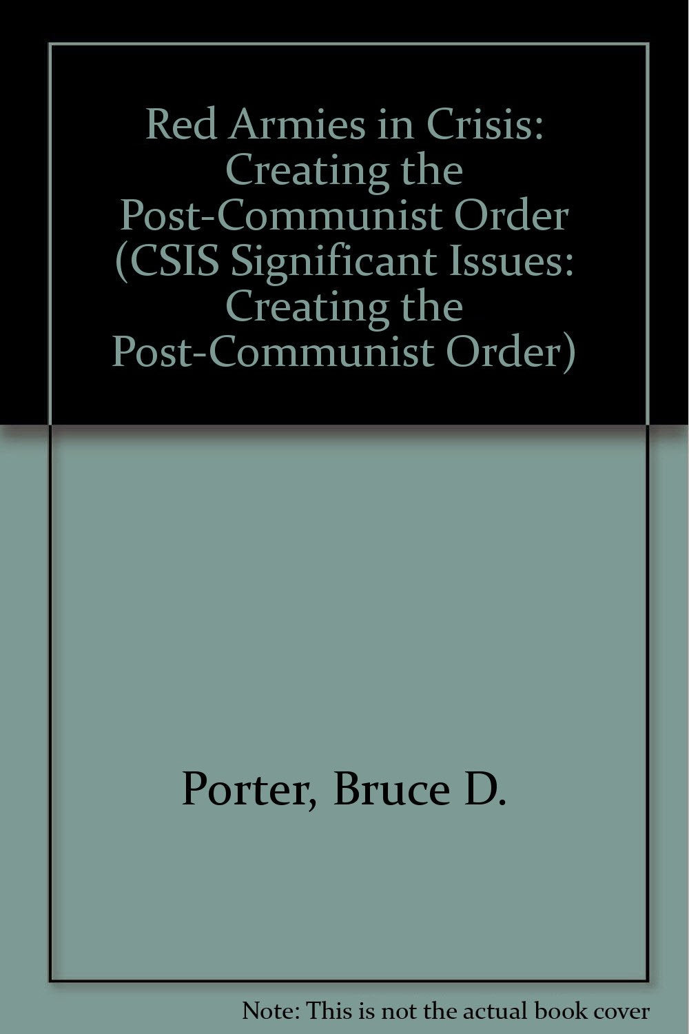 Red Armies In Crisis: Creating The Postcommunist Order (Csis Significant Issues Series),Used
