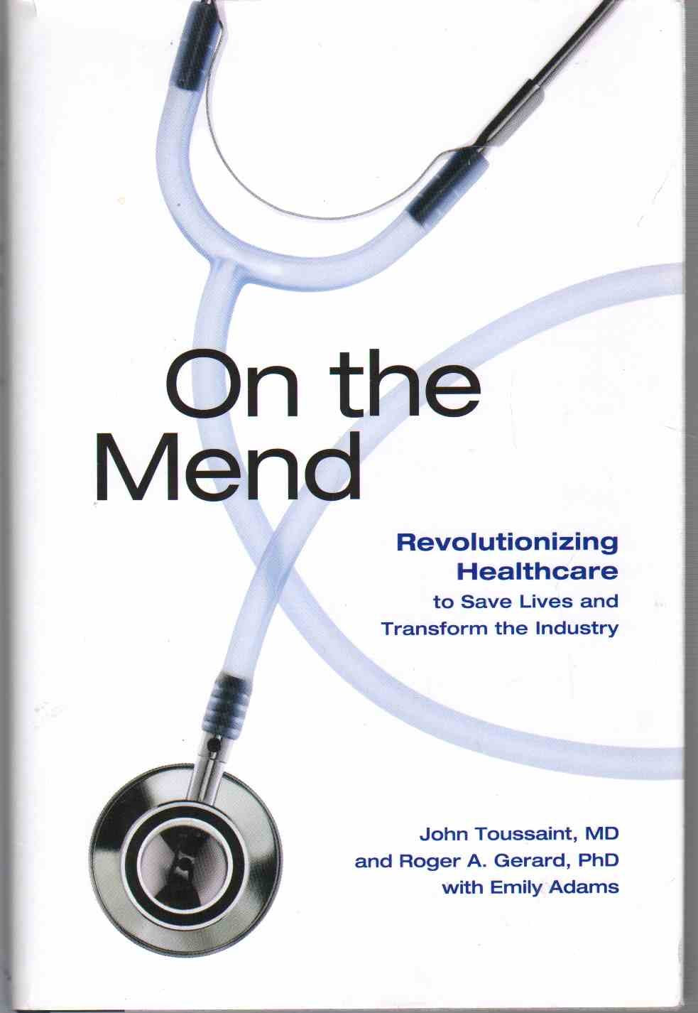 On the Mend: Revolutionizing Healthcare to Save Lives and Transform the Industry,New