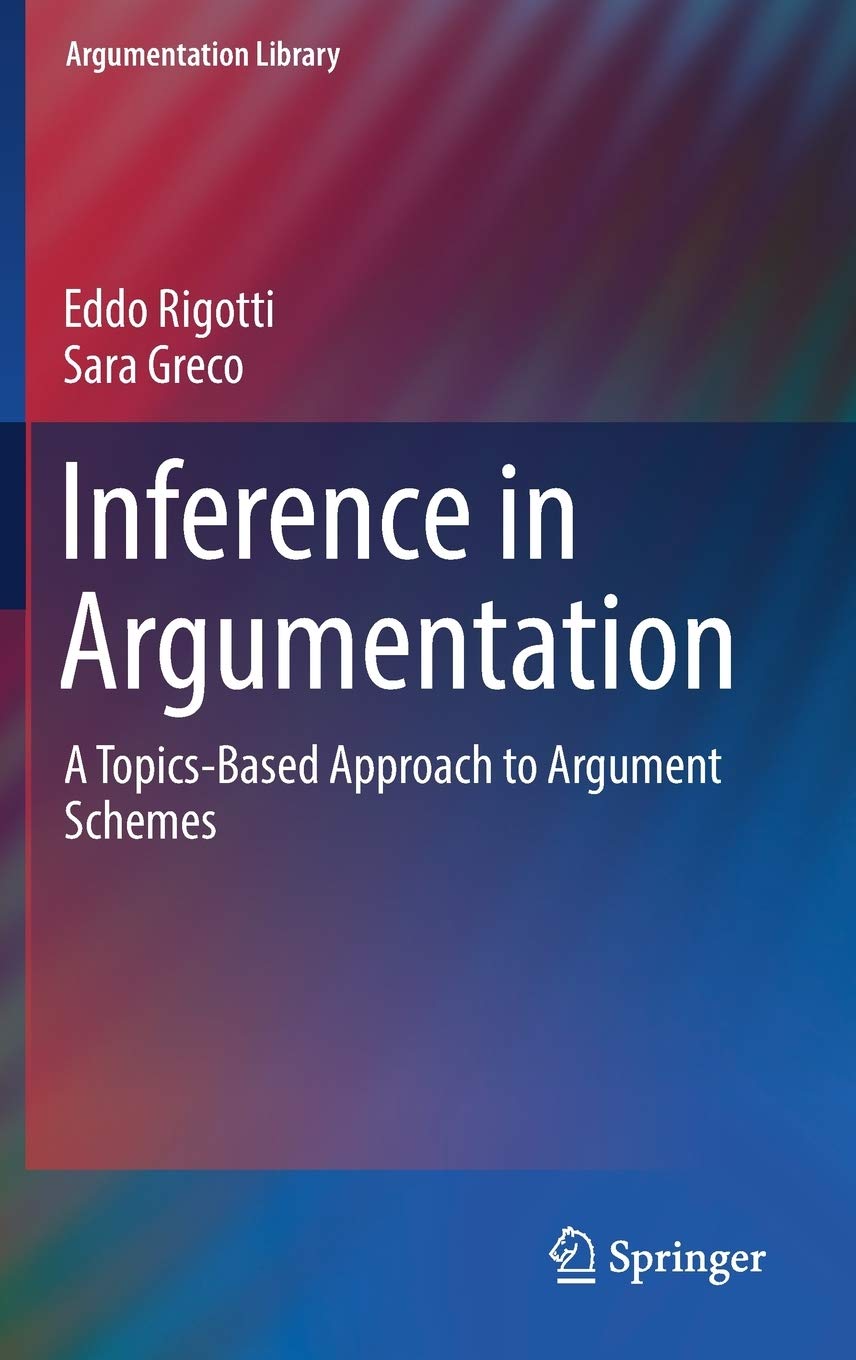 Inference in Argumentation: A TopicsBased Approach to Argument Schemes (Argumentation Library, 34),Used