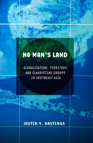 No Man's Land: Globalization, Territory, and Clandestine Groups in Southeast Asia,Used