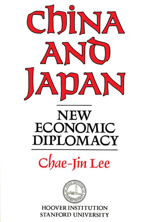 China and Japan: New Economic Diplomacy (Hoover Institution Press Publication) (Volume 297),Used
