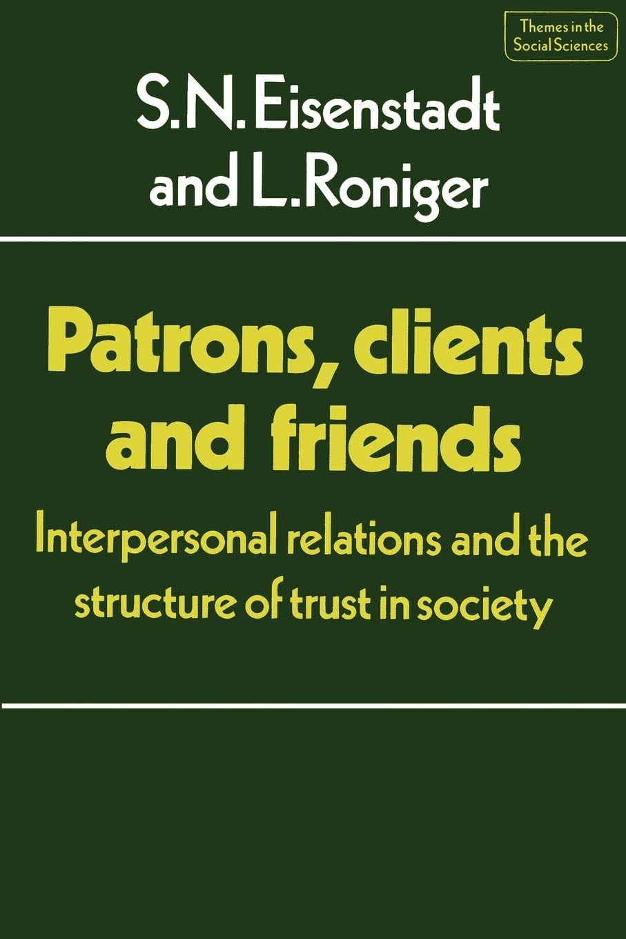 Patrons, Clients And Friends: Interpersonal Relations And The Structure Of Trust In Society (Themes In The Social Sciences),New