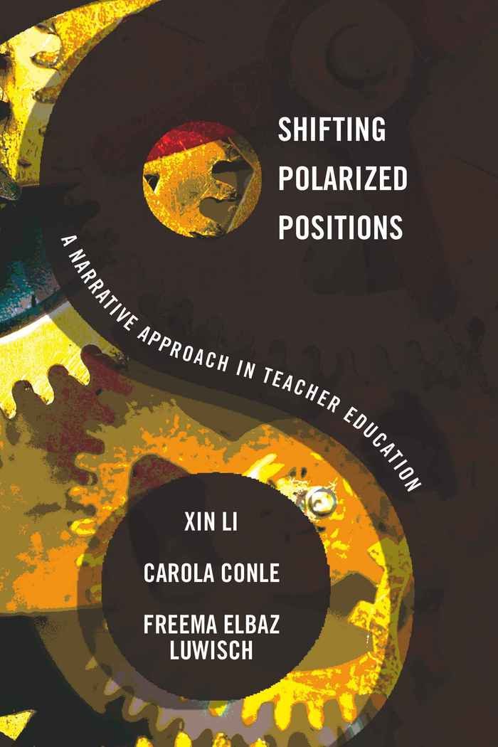 Shifting Polarized Positions: A Narrative Approach in Teacher Education (Complicated Conversation),Used