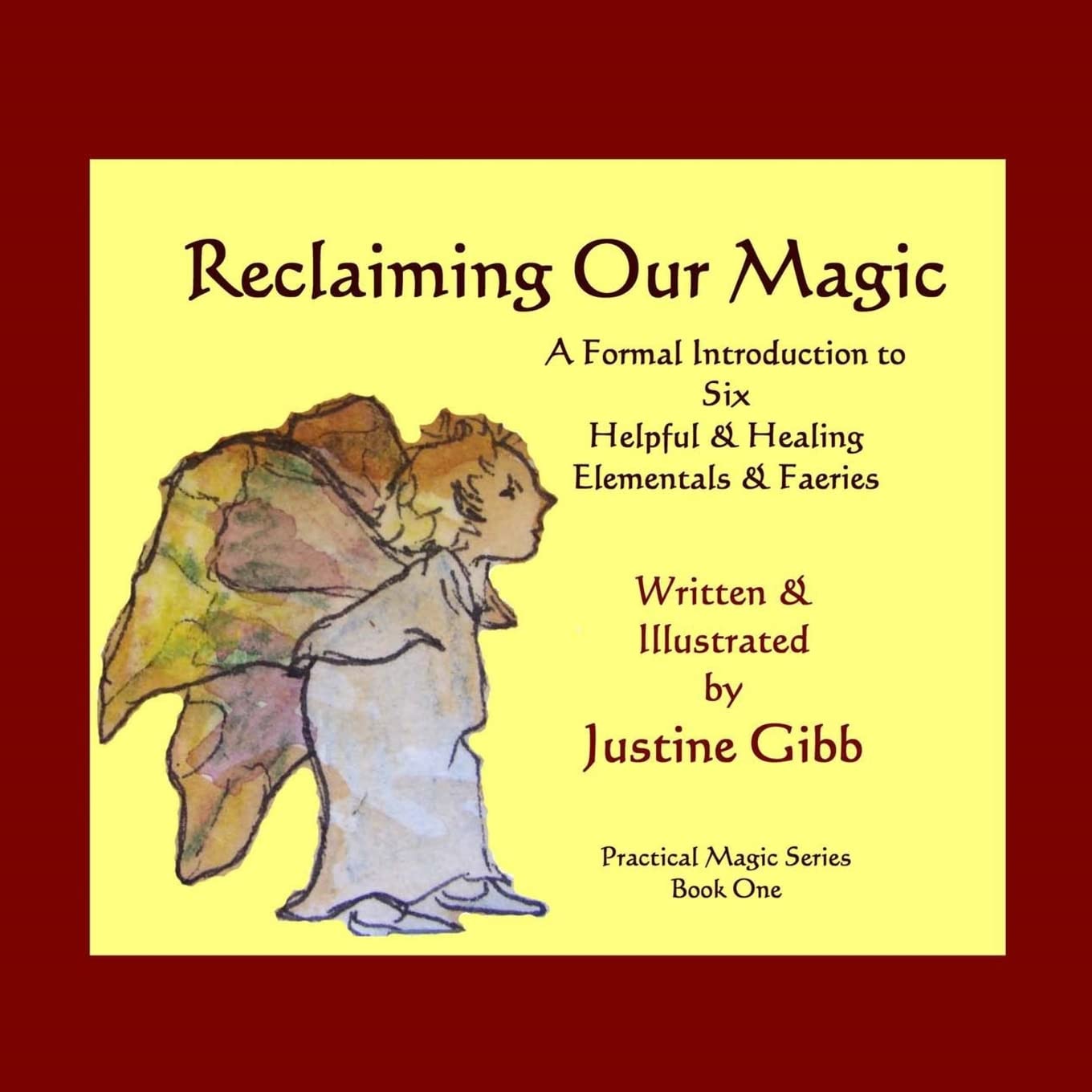 Reclaiming Our Magic: A Formal Introduction To 6 Helpful & Healing Elementals & Faeries: Practical Magic Series Book One,Used