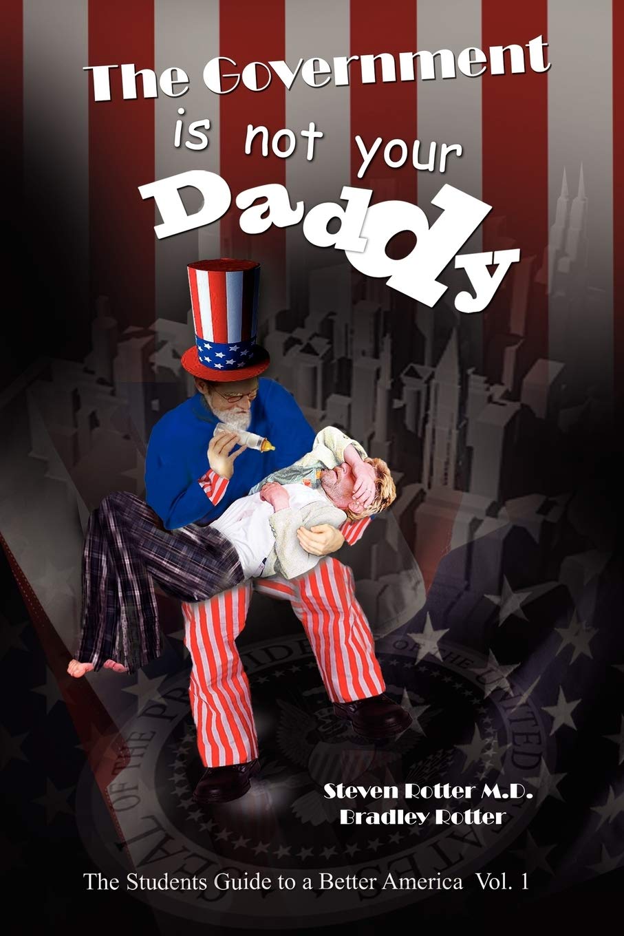 The Government Is Not Your Daddy: A Student'S Guide To A Better America Part I,Used