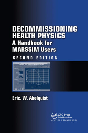 Decommissioning Health Physics: A Handbook for MARSSIM Users, Second Edition,Used