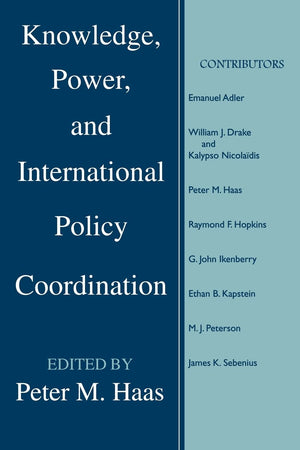 Knowledge, Power, and International Policy Coordination (STUDIES IN INTERNATIONAL RELATIONS),New