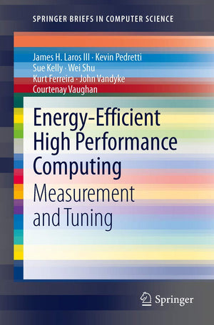 Energyefficient High Performance Computing: Measurement And Tuning (Springerbriefs In Computer Science),Used