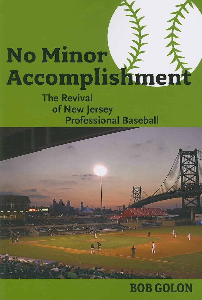 No Minor Accomplishment: The Revival Of New Jersey Professional Baseball,New