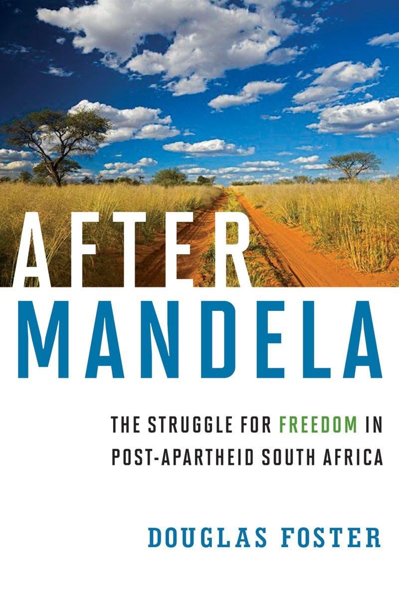After Mandela: The Struggle for Freedom in PostApartheid South Africa,New