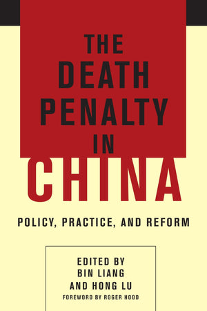 The Death Penalty in China: Policy, Practice, and Reform,Used